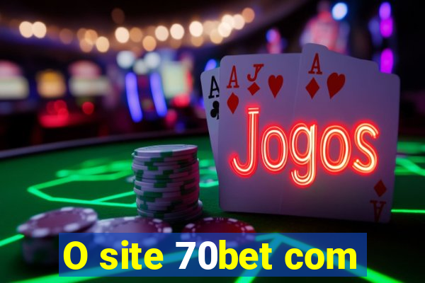 O site 70bet com